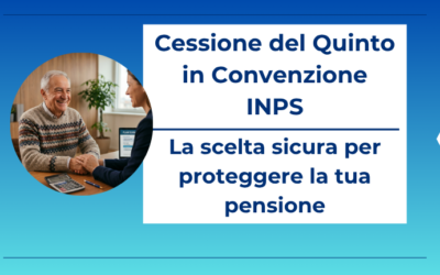 Cessione del Quinto in Convenzione INPS: la scelta sicura per proteggere la tua pensione